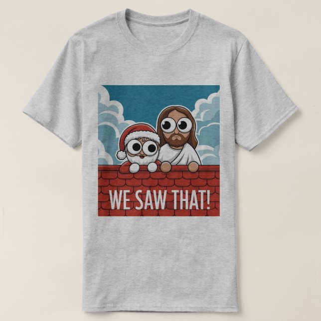 VI SÅG DET! Santa och Jesus tittar alltid på T Shirt (Design framsida)