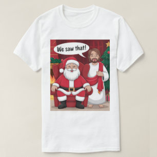 VI SÅG DET! Santa och Jesus tittar alltid på T Shirt
