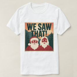 VI SÅG DET! Santa och Jesus tittar alltid på T Shirt