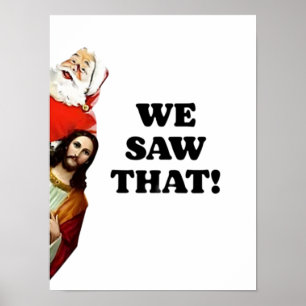 VI SÅG DET! Tomte och Jesus ser alltid Poster