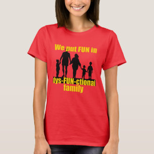 Vi sätter in Roligt i en dysfunktionell familj T Shirt