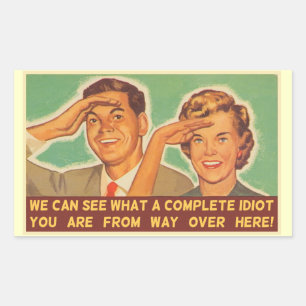 Vi ser att du är en idiot rektangulärt klistermärke