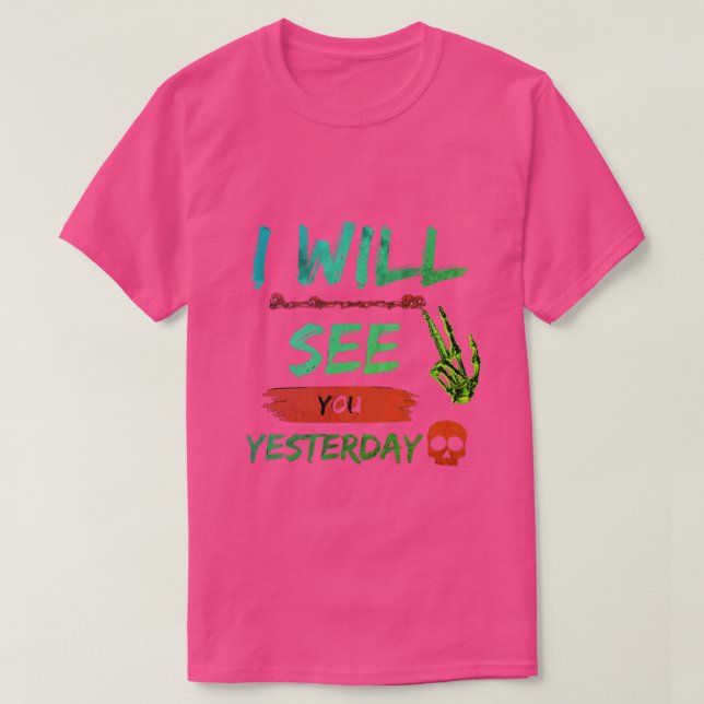 "Vi ses i går - djärva och upproriska T- T Shirt (Design framsida)
