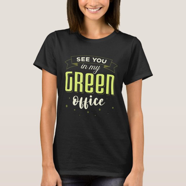 Vi ses i min Grönt Office Botanist Apparel T Shirt (Framsida)