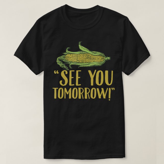 Vi ses i morgon.. Maj Maize Vegetable Gift T Shirt (Design framsida)