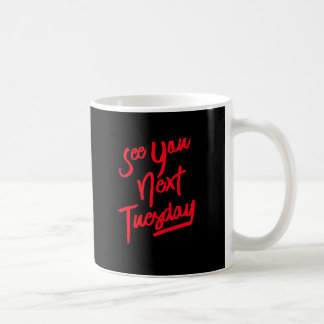 Vi ses nästa tisdag kaffemugg