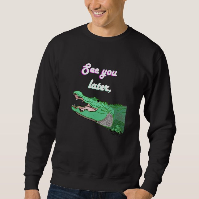 Vi ses senare Alligator Fyll Lång Ärmad Tröja (Framsida)