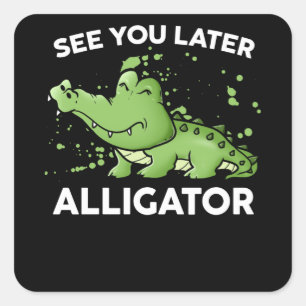 Vi ses senare Alligator Fyrkantigt Klistermärke