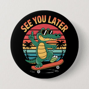 Vi ses senare Alligator Knapp