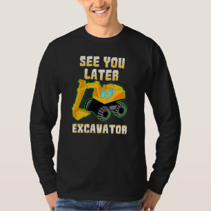 Vi ses senare i Excavator Excavator Kids T Shirt