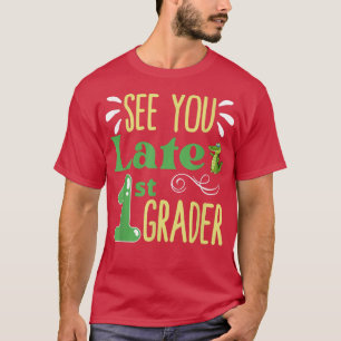 Vi ses senare på 1:a graderingen förra skoldagen t shirt