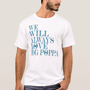 Vi ska alltid den stora poppaen för kärlek tee shirt