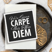 Vi ska CARPE den här effin DIEM-födelsedagsfesten