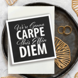 Vi ska CARPE den här effin DIEM-födelsedagsfesten Pappersservett