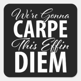 Vi ska CARPE den här EFIN DIEM-födelsedagsfesten Fyrkantigt Klistermärke