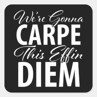 Vi ska CARPE den här EFIN DIEM-födelsedagsfesten Fyrkantigt Klistermärke