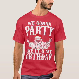 Vi ska Party gilla min födelsedag på jul D T Shirt
