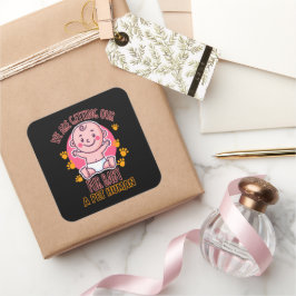 Vi skaffar ett husdjur i Päls Baby Fyrkantigt Klistermärke