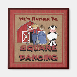 Vi skulle hellre vara Square Dancing Magnet