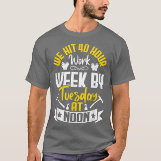 Vi Slå 40 timmars arbetsvecka Roligt Jordbrukare T Shirt