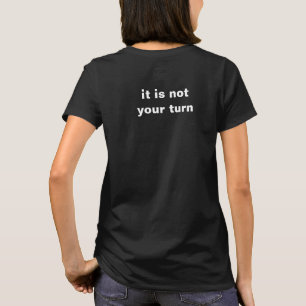Vi spelar sinnesschack, det är inte er tur t shirt