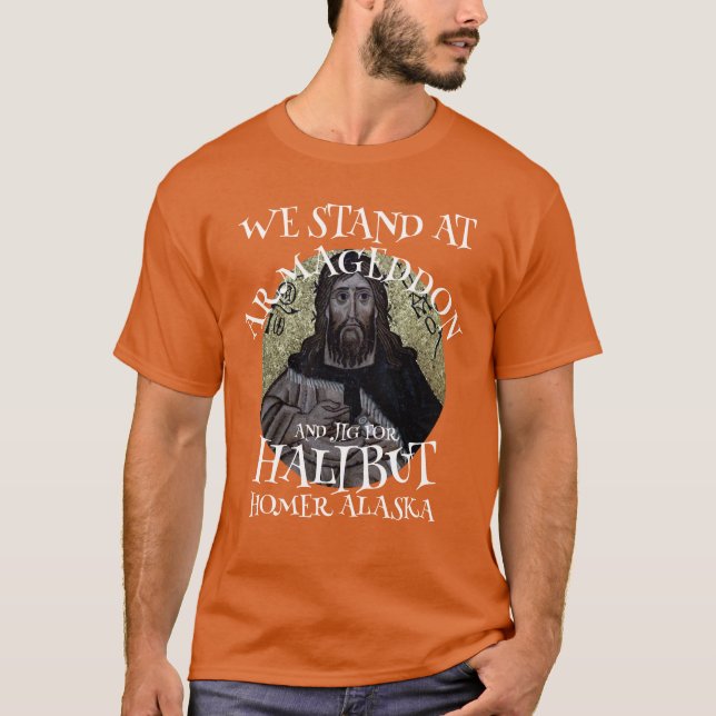VI STÅR PÅ ARMAGEDDON OCH JIG FÖR HALIBUT T SHIRT (Framsida)
