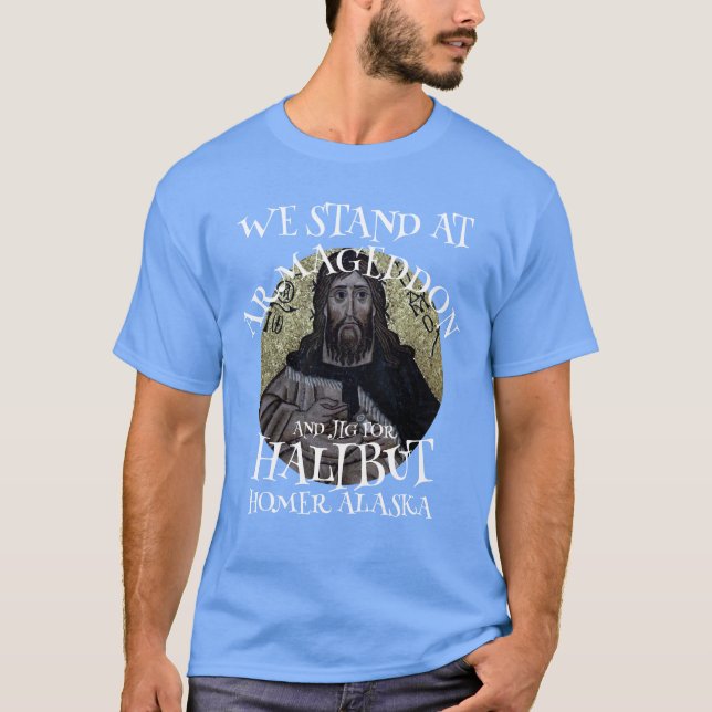 VI STÅR PÅ ARMAGEDDON OCH JIG FÖR HALIBUT T SHIRT (Framsida)