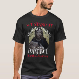 VI STÅR PÅ ARMAGEDDON OCH JIG FÖR HALIBUT T SHIRT