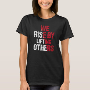 Vi Stiga upp genom att lyfta andra inspirationsoff T Shirt