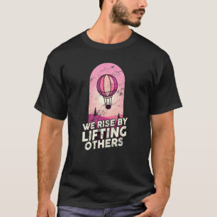 Vi Stiga upp genom att lyfta andra inspirerande He T Shirt
