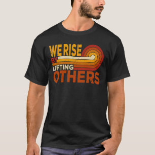 Vi Stiga upp genom att lyfta andra T Shirt