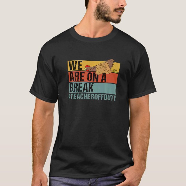 Vi tar en paus  Lärarkyckling ledig T Shirt (Framsida)