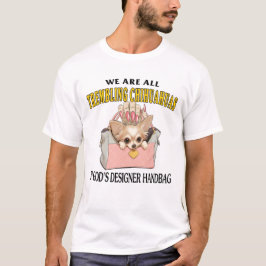 Vi trimmar alla Chihuahuas i Guds designer T Shirt