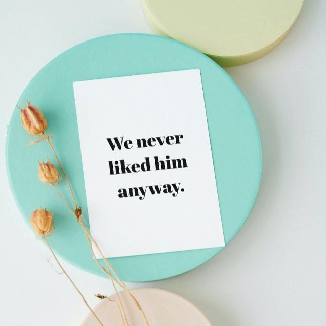 Vi Tyckte Aldrig Om Honom Anyway | Uppbrott eller  Kort (Skapare uppladdad)