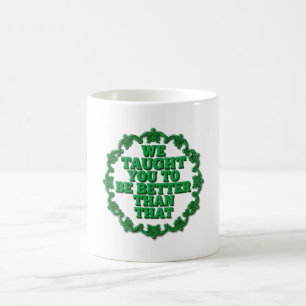 Vi Undervisade Dig Bättre Än Så Kaffemugg