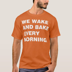 Vi vaknar och bakar varje morgon till Coola t Shirt