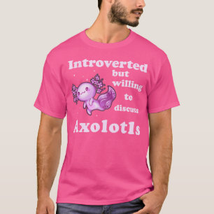 Vi var beredda att diskutera Axolotls Salama. T Shirt