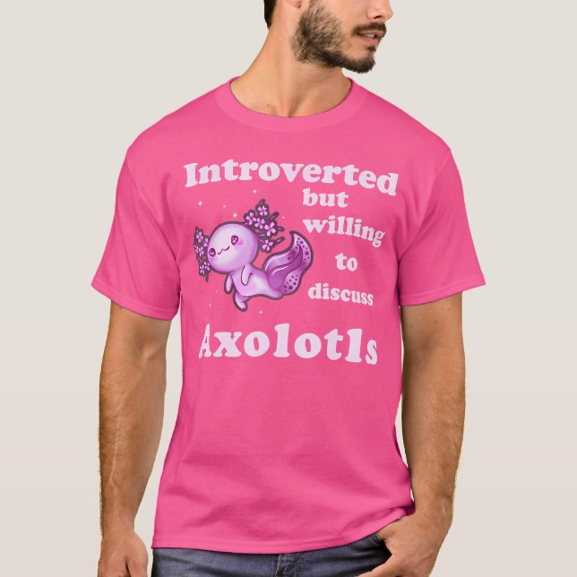 Vi var beredda att diskutera Axolotls Salama. T Shirt (Framsida)