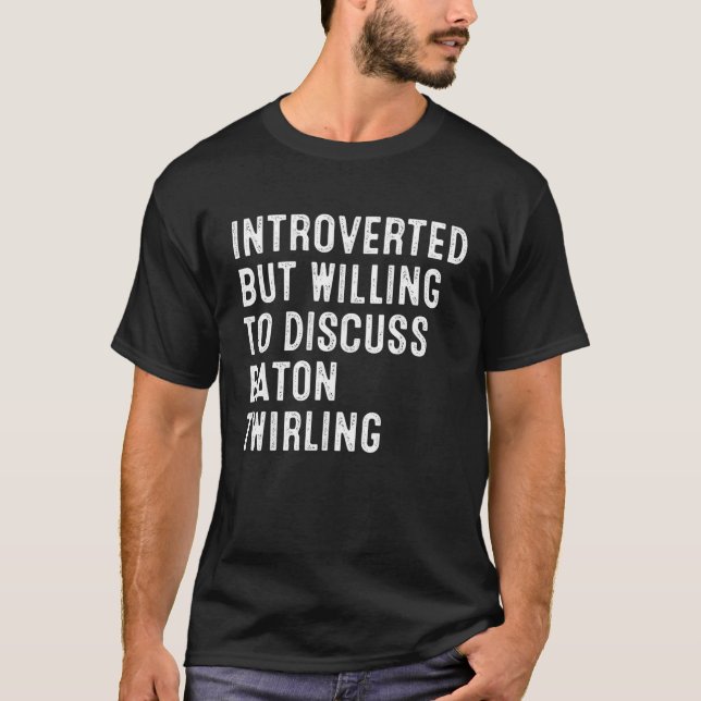 Vi var beredda att diskutera Baton Twirling T Shirt (Framsida)