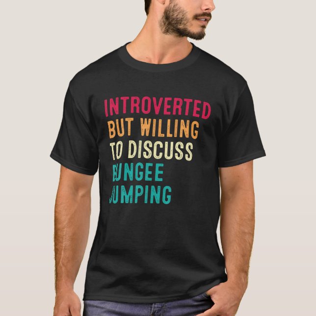 Vi var beredda att diskutera Bungee Jumping T Shirt (Framsida)