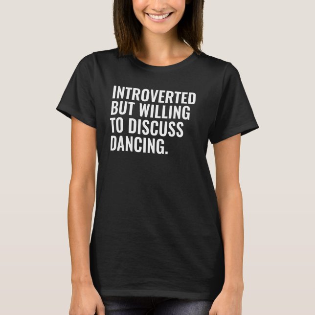 Vi var beredda att diskutera dansande t shirt (Framsida)