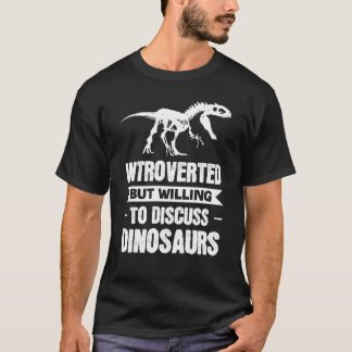 Vi var beredda att diskutera dinosaurier. t shirt