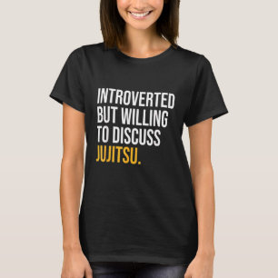 Vi var beredda att diskutera Jujitsu T Shirt
