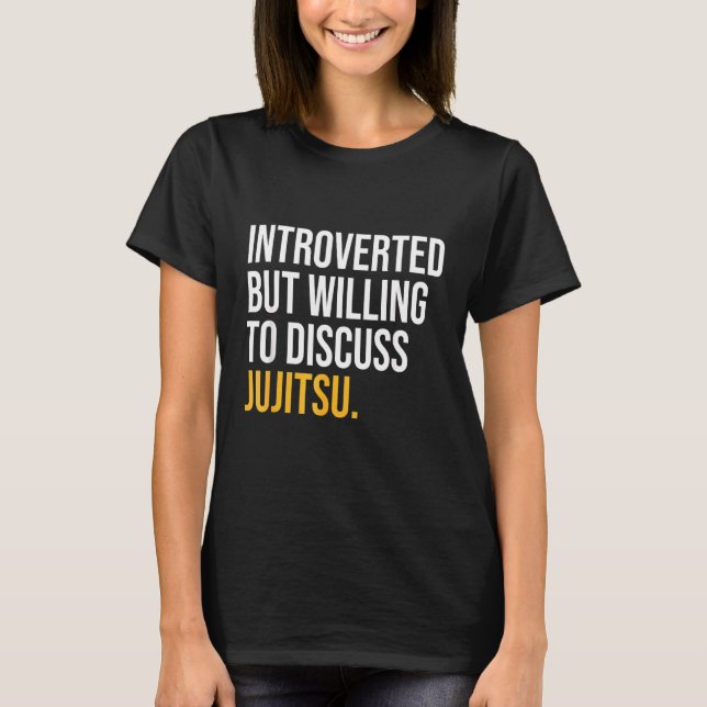 Vi var beredda att diskutera Jujitsu T Shirt (Framsida)