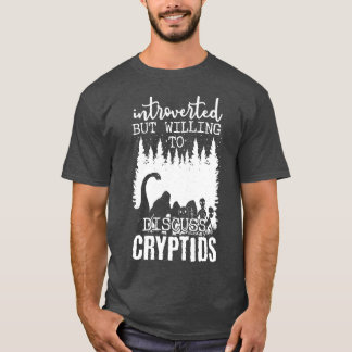 Vi var beredda att diskutera kryptider 1 t shirt