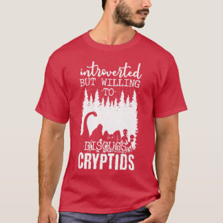 Vi var beredda att diskutera kryptider 1 t shirt
