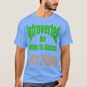Vi var beredda att diskutera Maj Mazes Fall T Shirt
