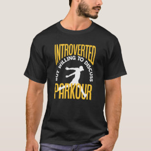 Vi var beredda att diskutera Parkour Parkour T Shirt