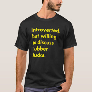 Vi var beredda att diskutera Rubber Ankor Qu T Shirt