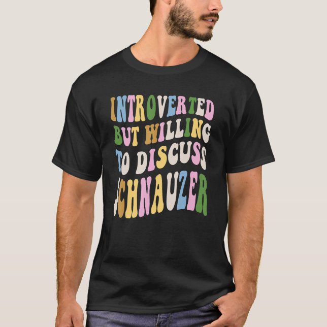 Vi var beredda att diskutera Schnauzer som du gör T Shirt (Framsida)